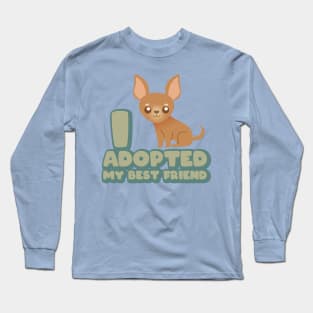 I adpted my best friend Long Sleeve T-Shirt